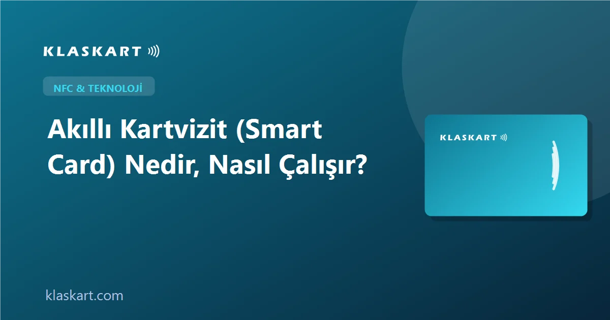 Akıllı Kartvizit (Smart Card) Nedir, Nasıl Çalışır?