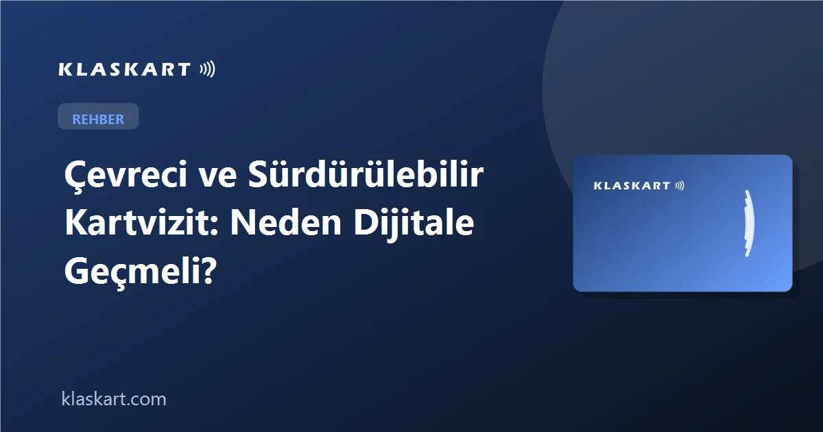 Çevreci ve Sürdürülebilir Kartvizit: Neden Dijitale Geçmeli?
