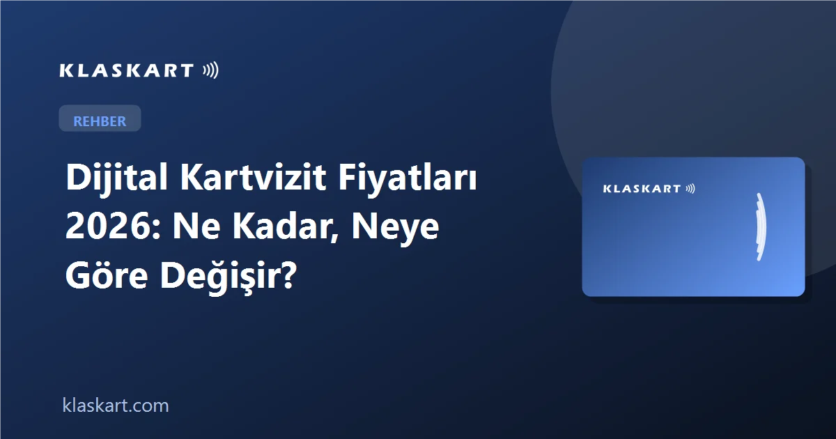 Dijital Kartvizit Fiyatları 2026: Ne Kadar, Neye Göre Değişir?