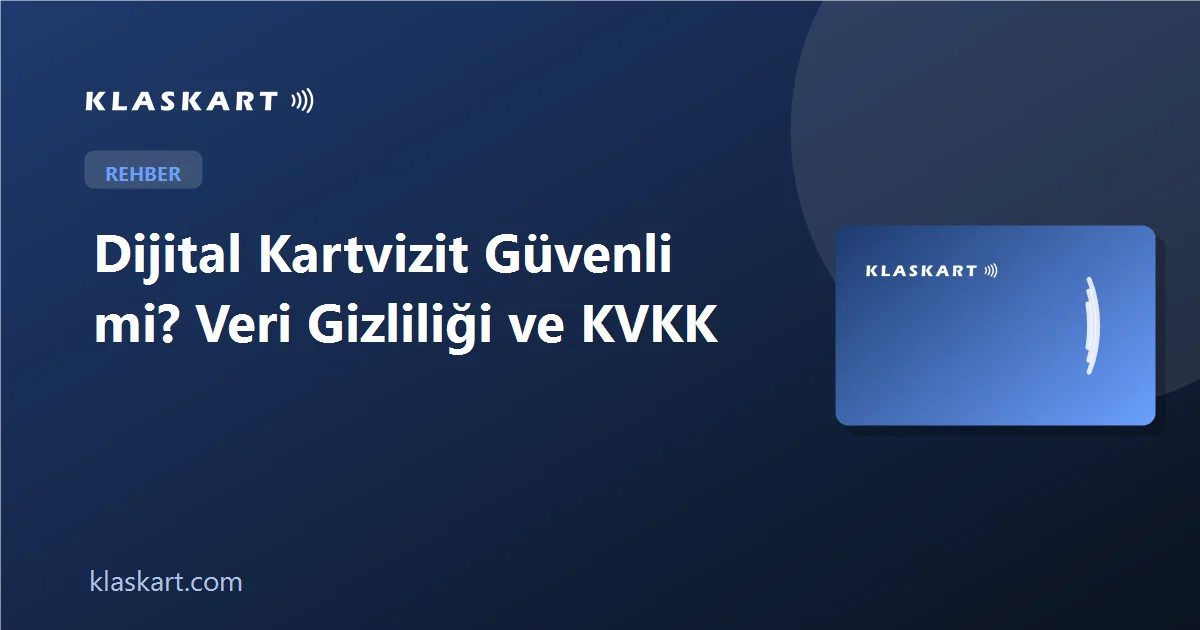 Dijital Kartvizit Güvenli mi? Veri Gizliliği ve KVKK
