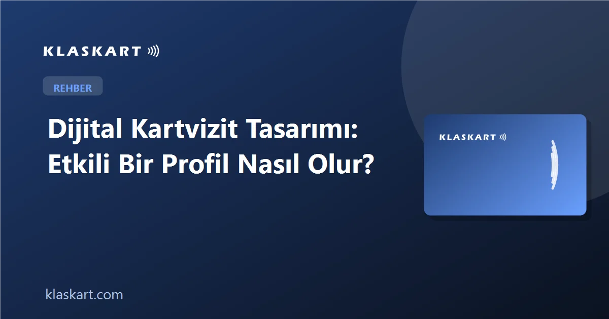 Dijital Kartvizit Tasarımı: Etkili Bir Profil Nasıl Olur?