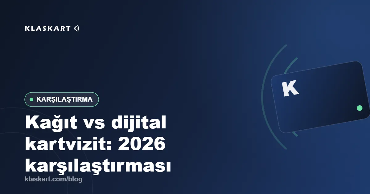 Kağıt vs dijital kartvizit: 2026 karşılaştırması