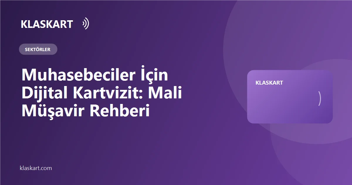 Muhasebeciler İçin Dijital Kartvizit: Mali Müşavir Rehberi