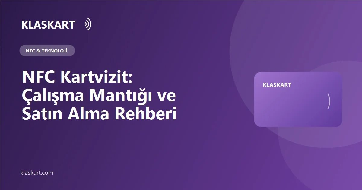 NFC Kartvizit: Çalışma Mantığı ve Satın Alma Rehberi
