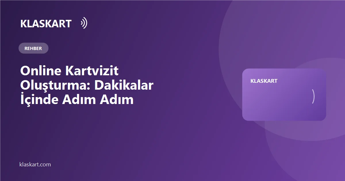Online Kartvizit Oluşturma: Dakikalar İçinde Adım Adım