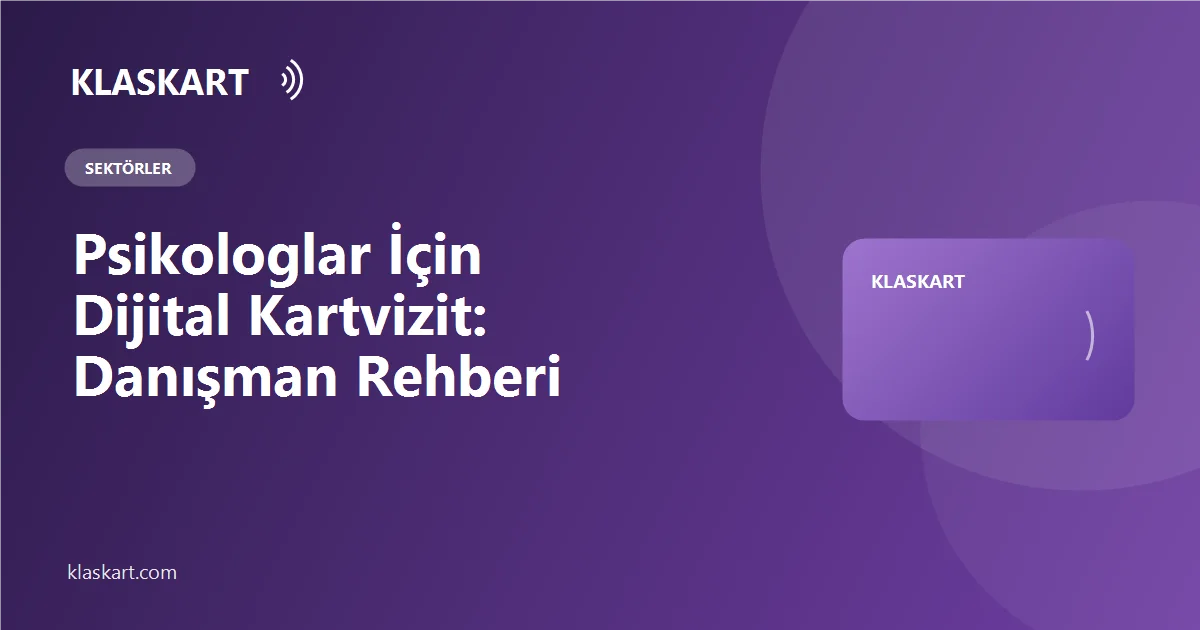 Psikologlar İçin Dijital Kartvizit: Danışman Rehberi