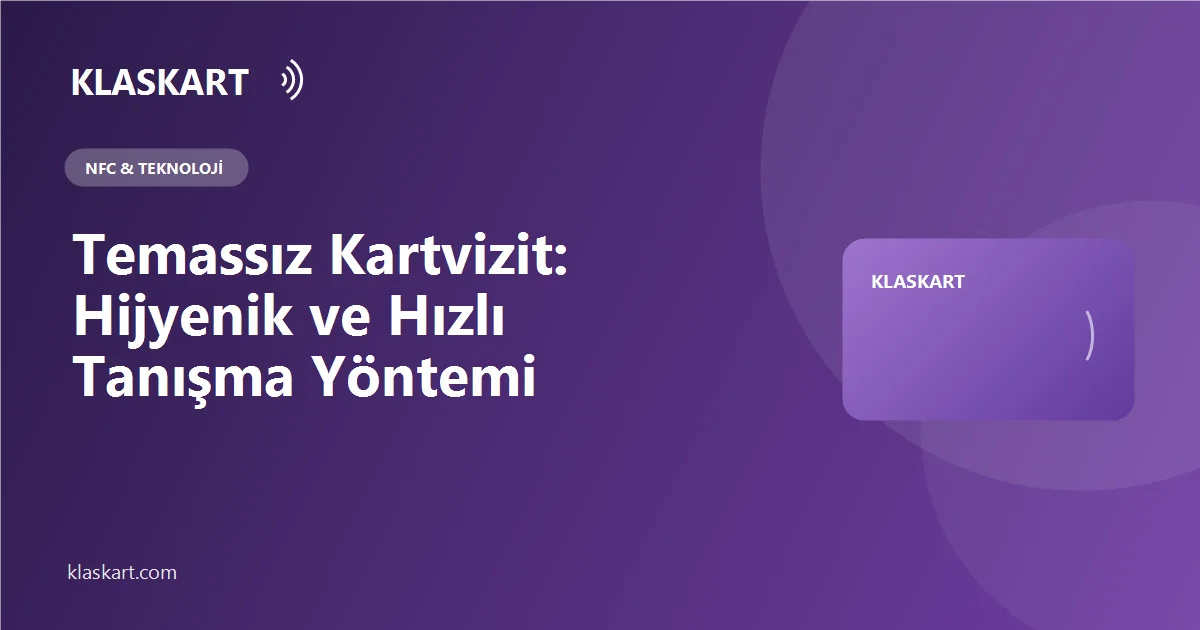Temassız Kartvizit: Hijyenik ve Hızlı Tanışma Yöntemi