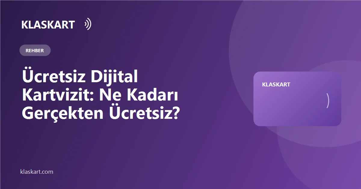 Ücretsiz Dijital Kartvizit: Ne Kadarı Gerçekten Ücretsiz?